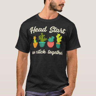Cute Head Start We Stick Together Head Start desig T-Shirt