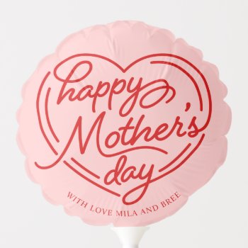 Cute Heart Balloon Custom With Names Mother's Day by splendidsummer at Zazzle