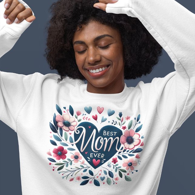 Cute Heart & Floral Best Mom Ever Sweatshirt (Creator Uploaded)