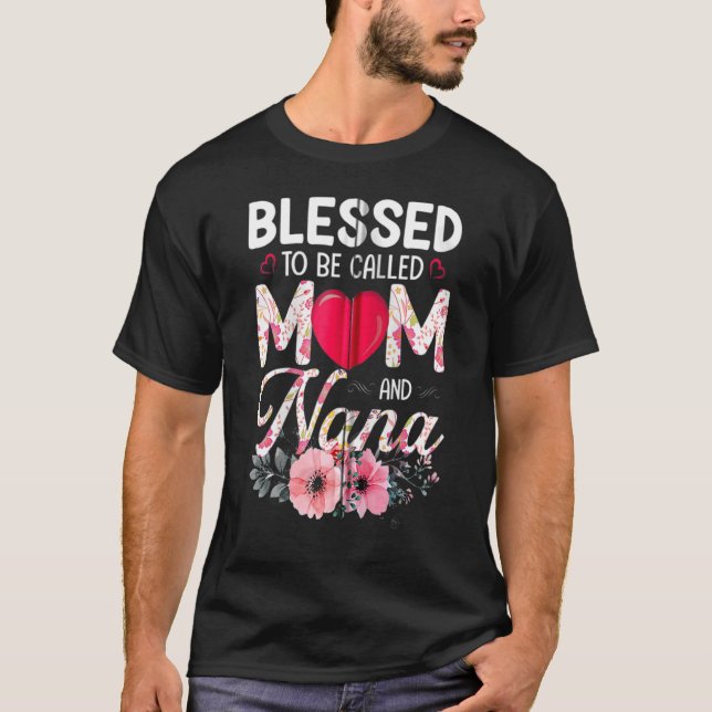 Cute Heart Floral Blessed To Be Called Mom And Nan T-Shirt (Front)