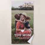 Cute HEART LOVE YOU MOM Mother's Day Photo Beach Towel<br><div class="desc">Cute Heart Love You Mom Mother's Day Photo Beach Towel features your favorite photo with the text "(love heart) you Mom" in modern white script with your names below. Personalize by editing the text in the text box provided and adding your own picture. Designed by ©Evco Studio www.zazzle.com/store/evcostudio</div>