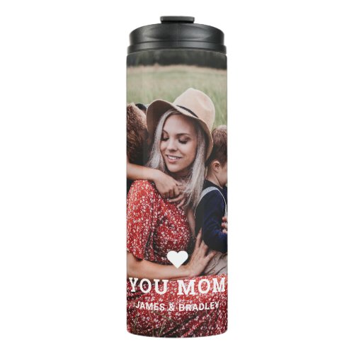 Cute HEART LOVE YOU MOM Mothers Day Photo Thermal Tumbler