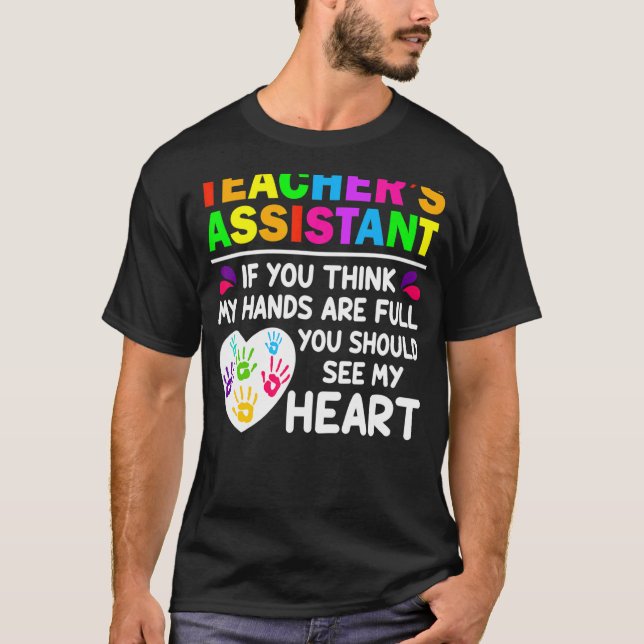 Cute Heart Quote  for Women Men Teacher Assistant T-Shirt (Front)
