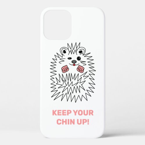 Cute Hedgehog Keep Your Chin Up Positive Funny iPhone 12 Case
