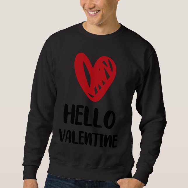 Cute Hello Valentine Valentine's Day Romance Heart Sweatshirt (Front)