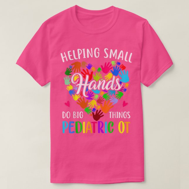 Cute Helping Small Hands OT Pediatric Occupational T-Shirt (Design Front)