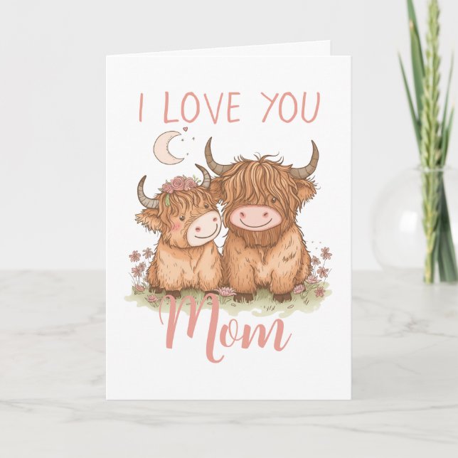 Cute Highland Cow and Mom I Love You Mother's Day  Card (Front)