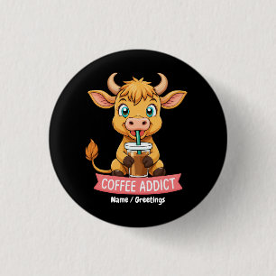 Cute Highland Cow Drinking Coffee Addict Joke Fun Button