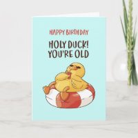Cute Holy Duck You're Old Funny Sarcastic Birthday