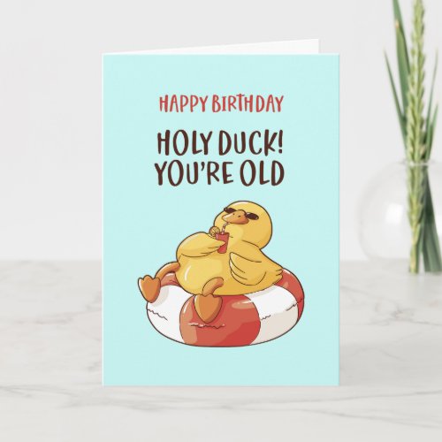 Cute Holy Duck Youre Old Funny Sarcastic Birthday Card