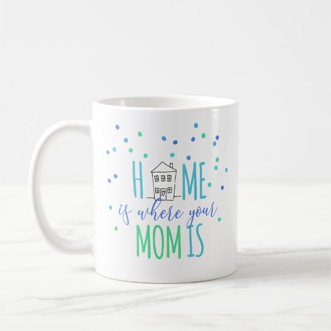 Cute Home is Where Your Mom Is Coffee Mug (Left)