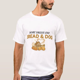 Cute Home Smells Like Bread And Dog  T-Shirt