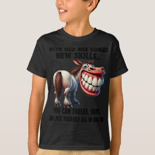 Cute Horse With Old Age Comes New Skills You Can S T-Shirt
