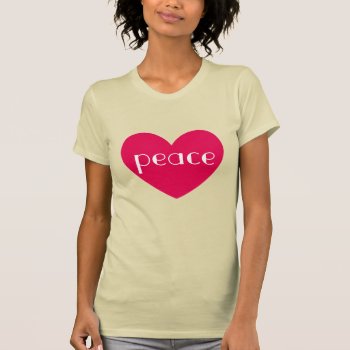 Cute Hot Pink Heart Peace Message T-shirt by HappyGabby at Zazzle