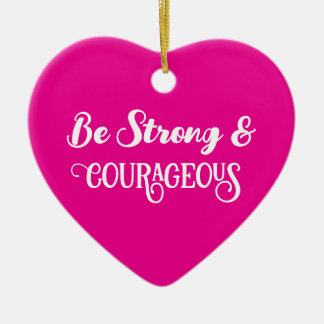 Cute Hot Pink Strong and Courageous Heart Ceramic Ornament