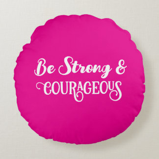 Cute Hot Pink Strong and Courageous Simple Round Pillow