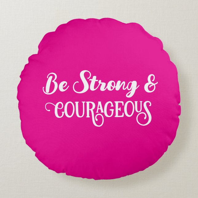 Cute Hot Pink Strong and Courageous Simple Round Pillow (Front)