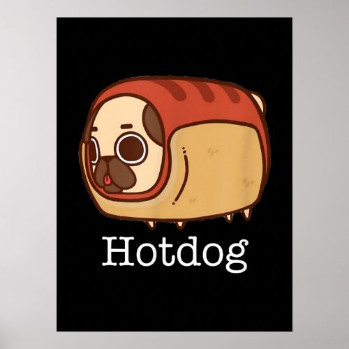 Cute Hotdog Pug Pug Lover Foodie Funny Food Poster