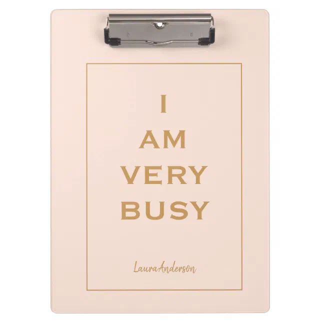 Cute I am very Busy Pink and gold Clipboard | Zazzle Cute I am very Busy Pink and gold  Clipboard | Zazzle