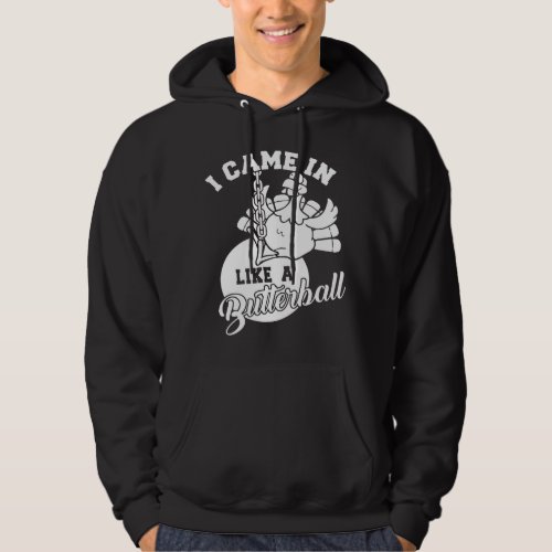 Cute I Came In Like A Butterball Thanksgiving Turk Hoodie