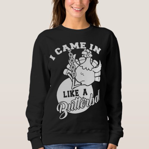 Cute I Came In Like A Butterball Thanksgiving Turk Sweatshirt