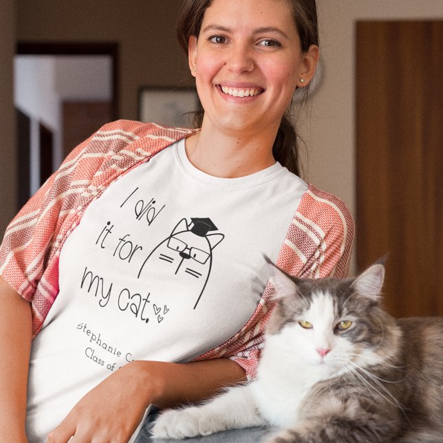 Cute I Did It For My Cat Name Graduation T-Shirt (Creator Uploaded)