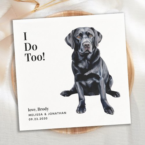 Cute I Do Too Labrador Retriever Dog Wedding Napkins