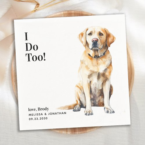 Cute I Do Too Yellow Labrador Dog Wedding Napkins