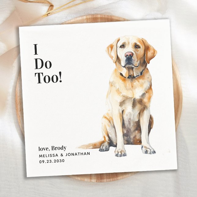 Cute I Do Too Yellow Labrador Dog Wedding Napkins (Creator Uploaded)