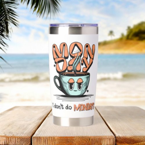Cute I dont do Mondays Coffee Cup Illustration Insulated Tumbler