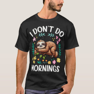 Cute I Dont Do Mornings T-Shirt