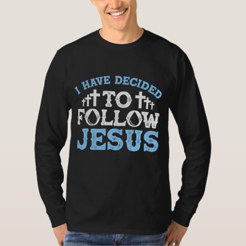 Cute I Have Decided To Follow Jesus Gift Baptism M T_Shirt
