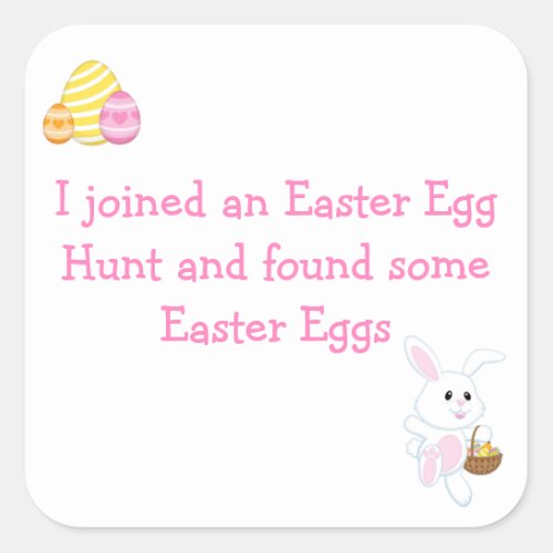 Cute I joined an Easter Egg Hunt Square Sticker