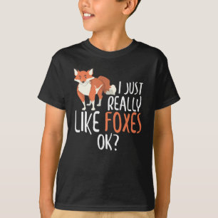 Cute I Just Really Like Foxes, OK? Funny Fox T-Shirt