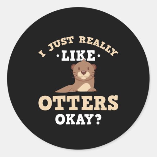 Cute I Just Really Like Otters Funny Quote Sticker