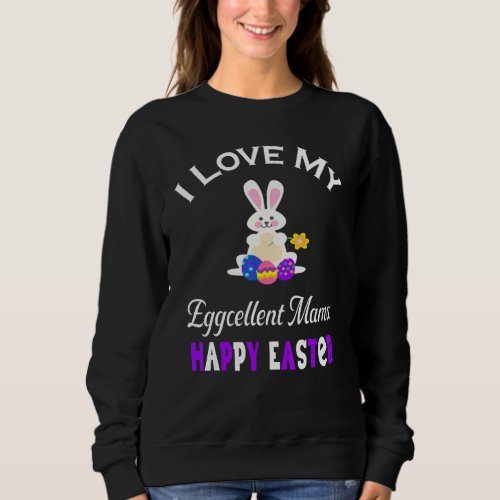 Cute I Love My Eggcellent Mama   Happy Easter Hunt Sweatshirt