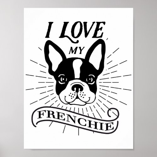 Cute I love my Frenchie Poster