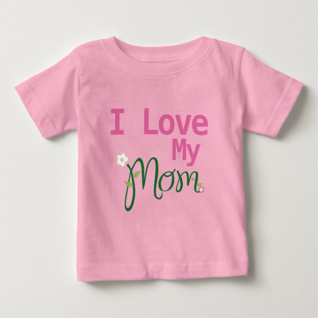Cute I Love My Mom Baby Girl Pink T-Shirt (Front)