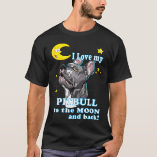 Cute I Love My Pitbull To The Moon And Back Dog Pu T-Shirt