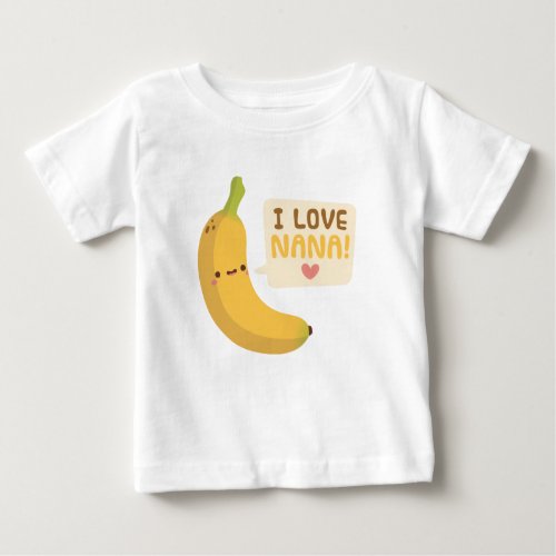 Cute I Love Nana Grandma Banana Pun Baby T_Shirt