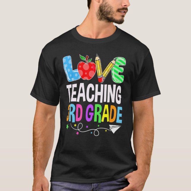 Cute I Love Teaching 3rd Grade First Grade Best Te T-Shirt (Front)
