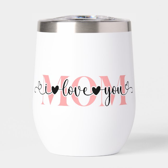 Cute I Love You Mom  Thermal Wine Tumbler (Front)