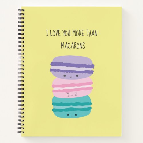 Cute I Love you more than Macarons Kawaii Pastel  Notebook