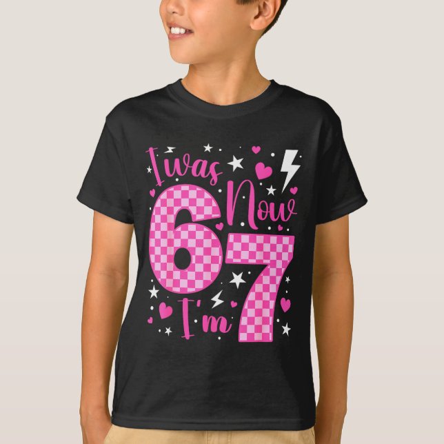 Cute I Was 6 Now I'm 7 Year Old Birthday Six Seven T-Shirt (Front)