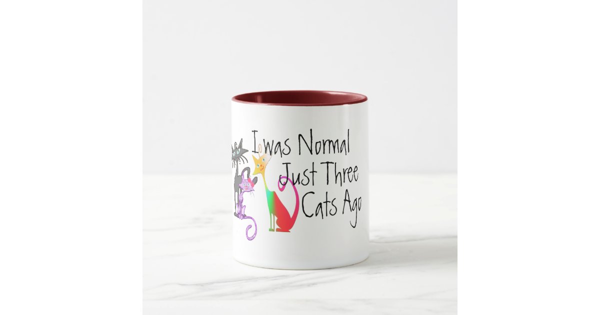 Cute I Was Normal Three Cats Ago Funny Cat Mom Mug Zazzle Com