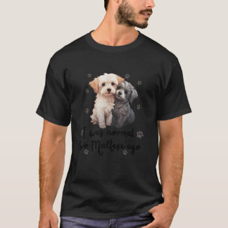 Cute I Was Normal Two Maltese Ago Maltese Mom Moth T-Shirt