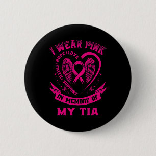 Cute I Wear Pink In Memory Of My Tia Breast Cancer Button