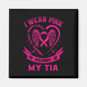 Cute I Wear Pink In Memory Of My Tia Breast Cancer Magnet