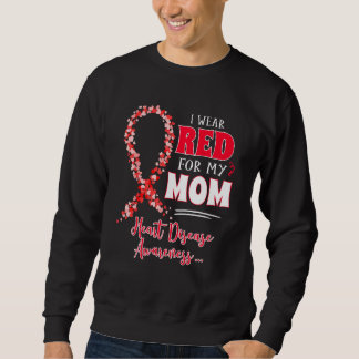 Cute  I Wear Red For My Mom Heart Disease Awarenes Sweatshirt