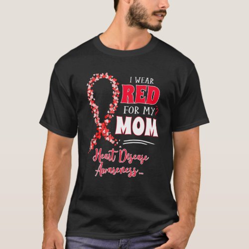 Cute  I Wear Red For My Mom Heart Disease Awarenes T_Shirt